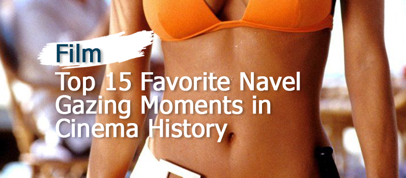 top-15-favorite-navel-gazing-moments-in-cinema-history