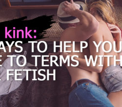 think-kink-10-ways-to-help-you-come-to-terms-with-your-fetish