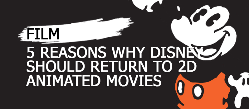 five-reasons-why-disney-should-return-to-2d-animated-movies