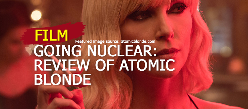 Going-Nuclear-Review-of-Atomic-Blonde