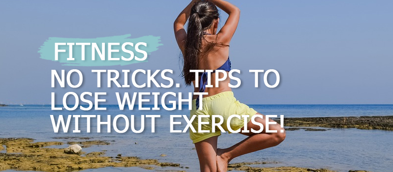 no-tricks-tips-to-lose-weight-without-exercise