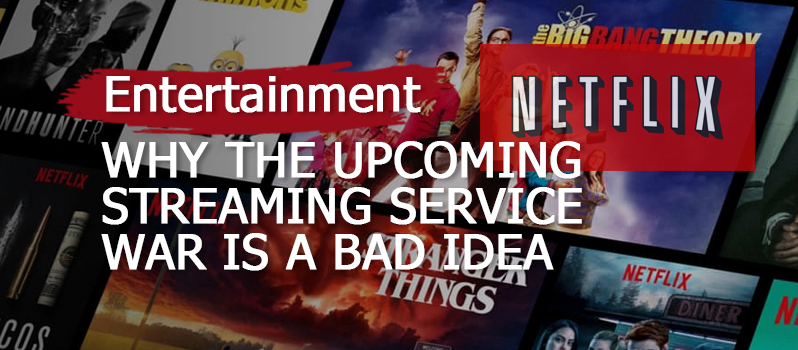 why-the-upcoming-streaming-service-war-is-a-bad-idea