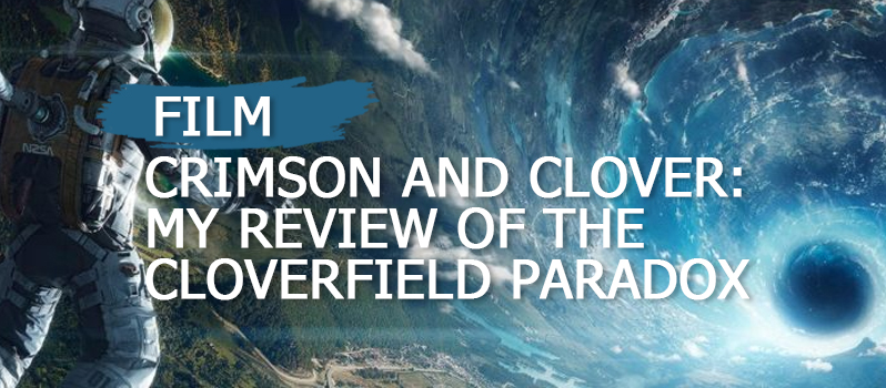 crimson-and-clover-my-review-of-the-cloverfield-paradox