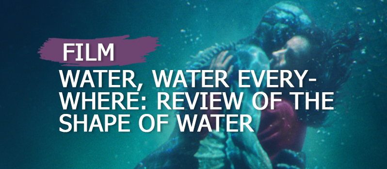 water-water-everywhere-review-of-the-shape-of-water