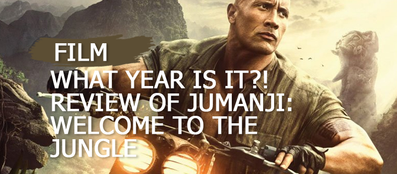 what-year-is-it-my-review-of-jumanji-welcome-to-the-jungle