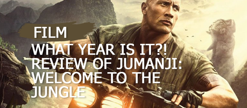 What Year Is It?! Review of Jumanji: Welcome to the Jungle ...