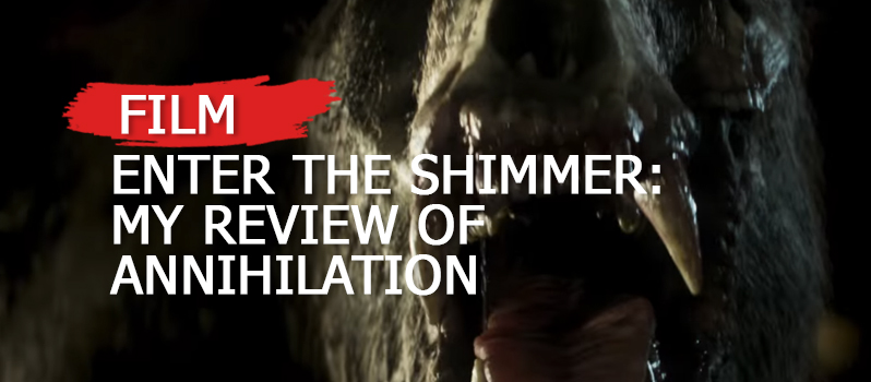 Enter-The-Shimmer-My-Review-of-Annihilation