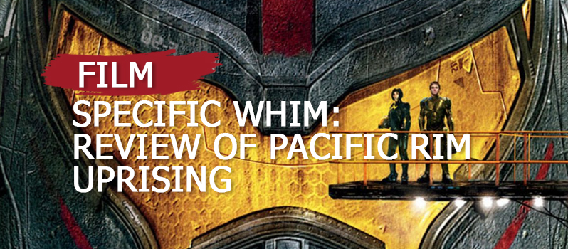 specific-whim-review-of-pacific-rim-uprising